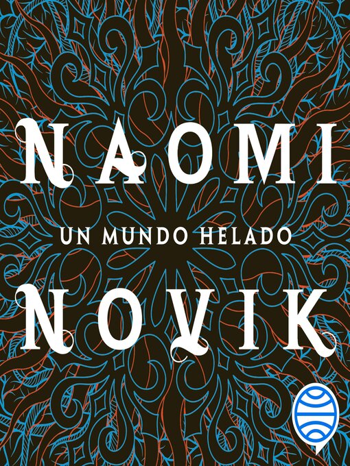 Title details for Un mundo helado by Naomi Novik - Available
